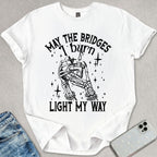 The Bridges I Burn T-shirt
