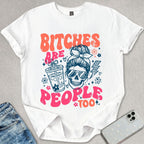 B*tches Are People Too T-shirt
