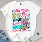 Stronger Coffee T-shirt