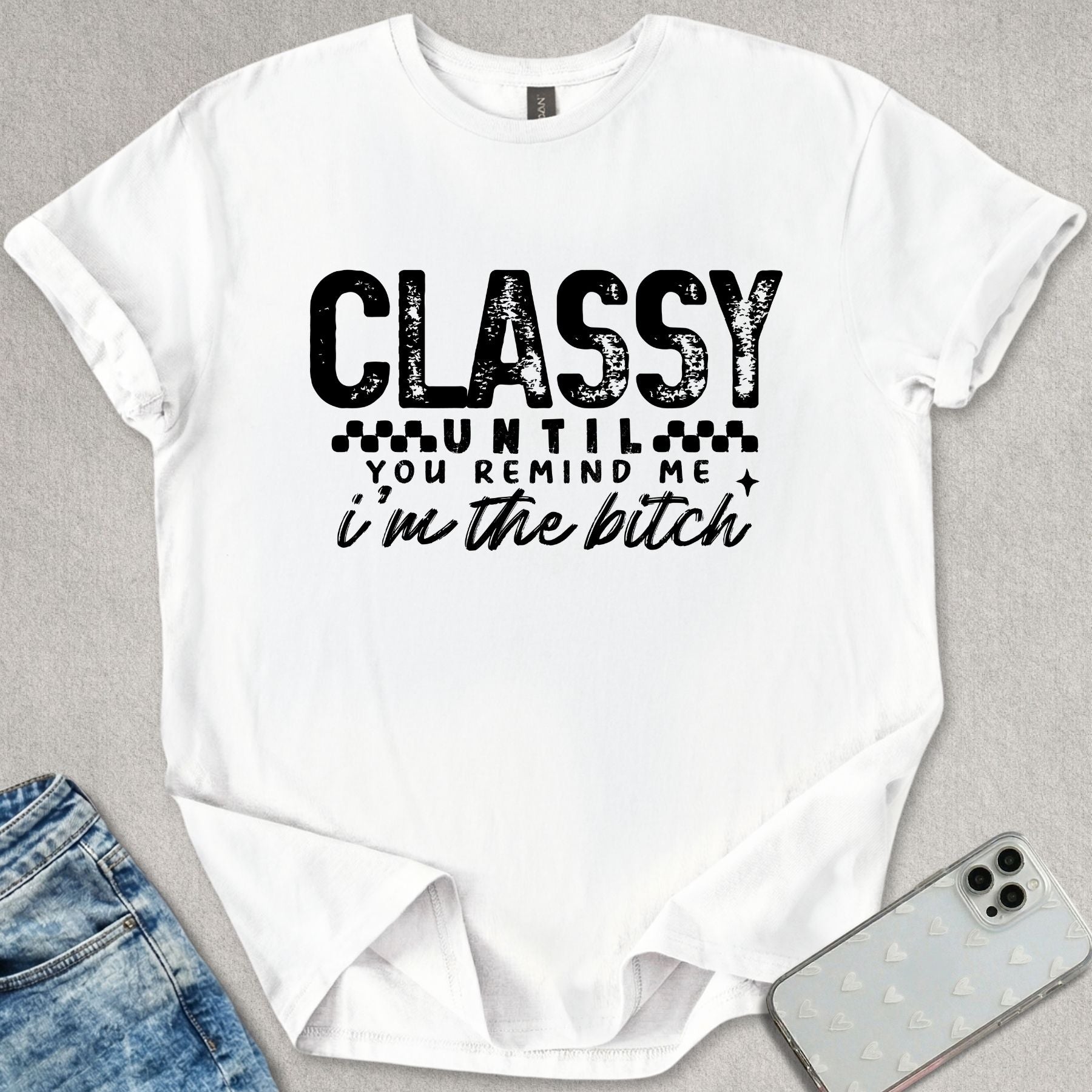 Classy Until You Remind Me T-shirt
