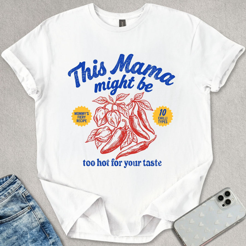 Too Hot For Your Taste T-shirt