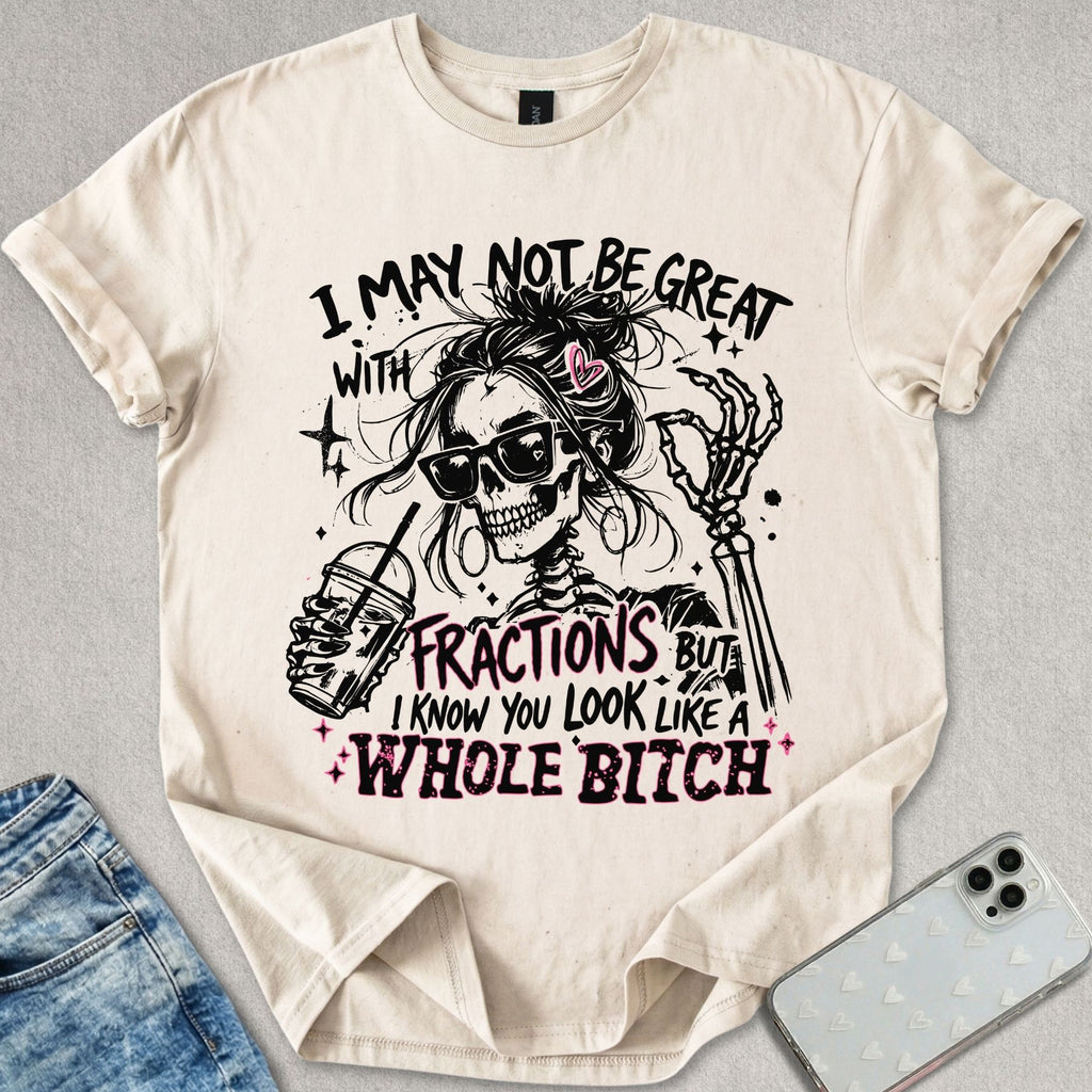 Fractions B*tch T-shirt