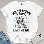 The Bridges I Burn T-shirt