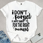 I Don't Forget T-shirt