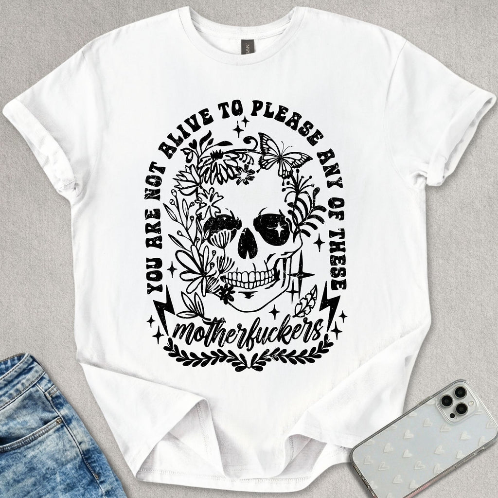 Not Alive To Please T-shirt
