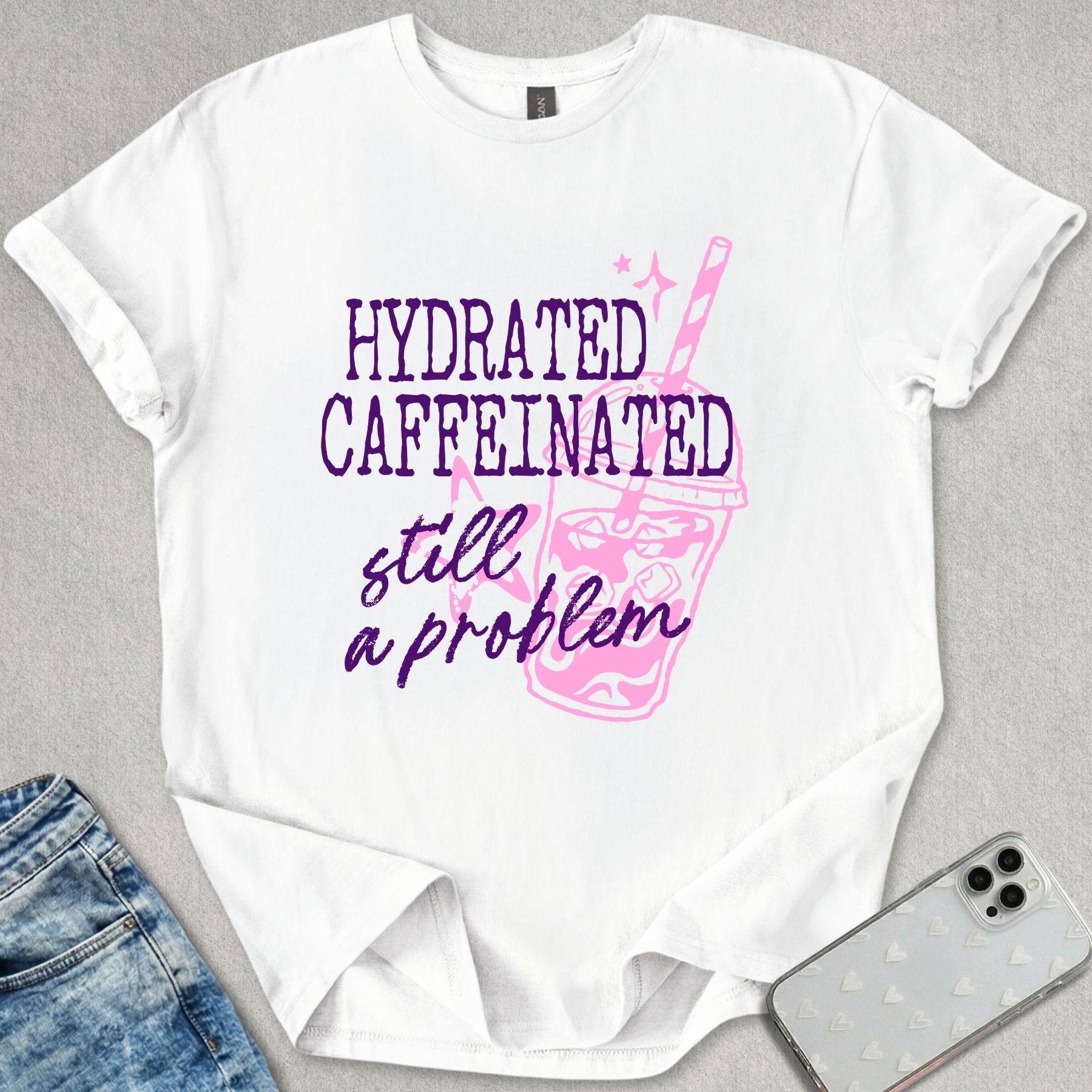 Hydrated Caffeinated T-shirt