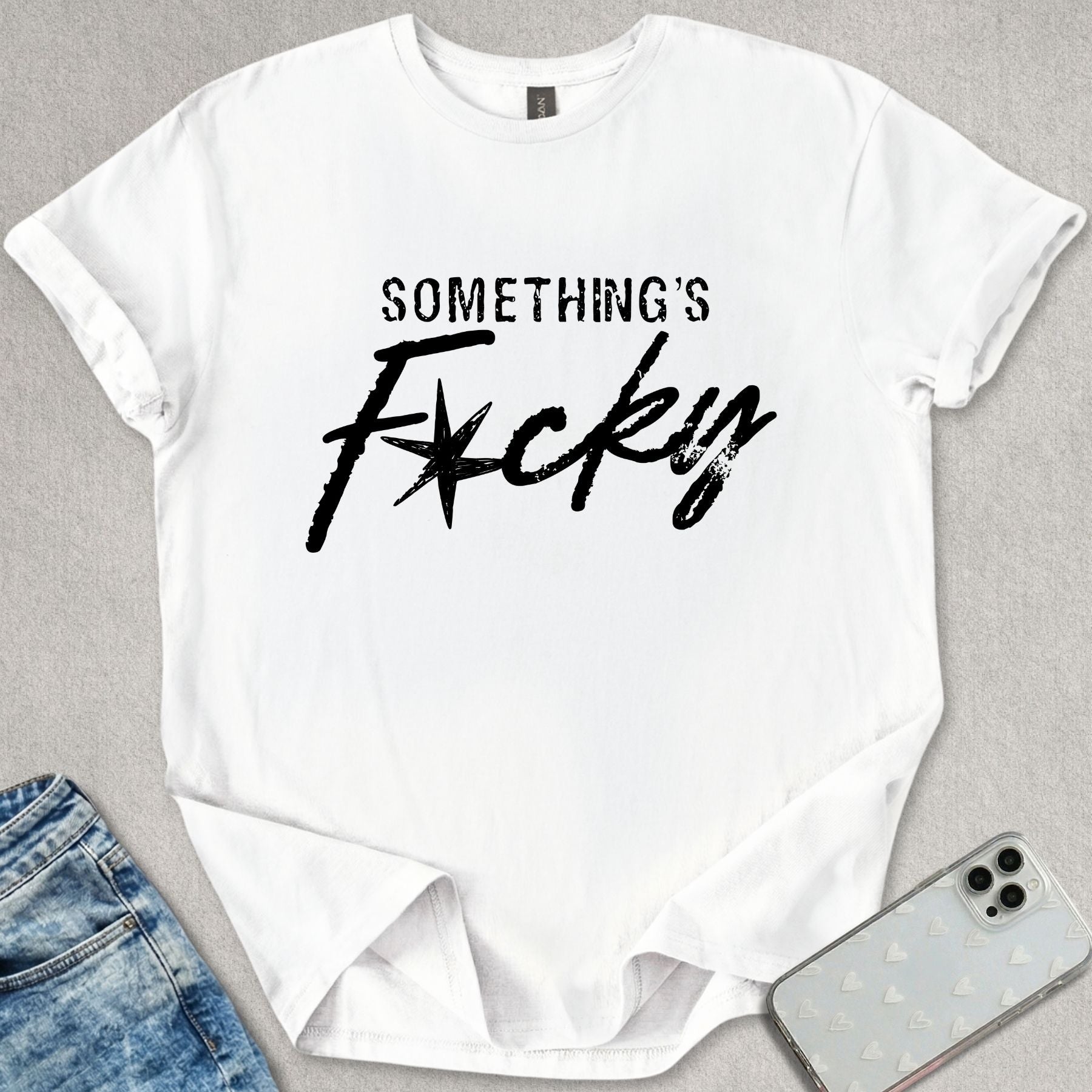 Something's F*cky T-shirt