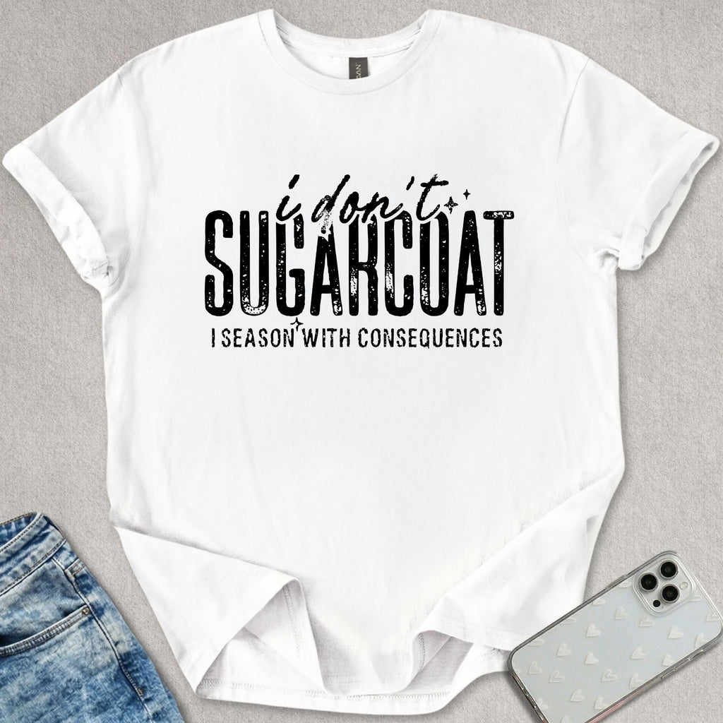I Don't Sugarcoat T-shirt