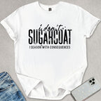 I Don't Sugarcoat T-shirt