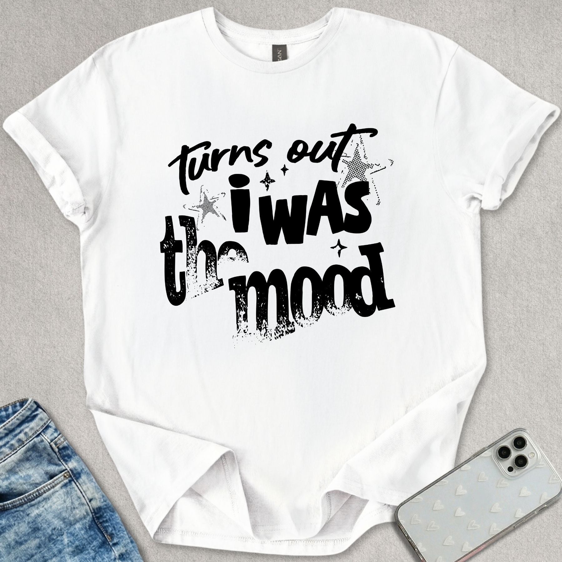 Turns Out I Was The Mood T-shirt