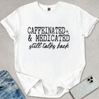 Caffeinated & Medicated T-shirt
