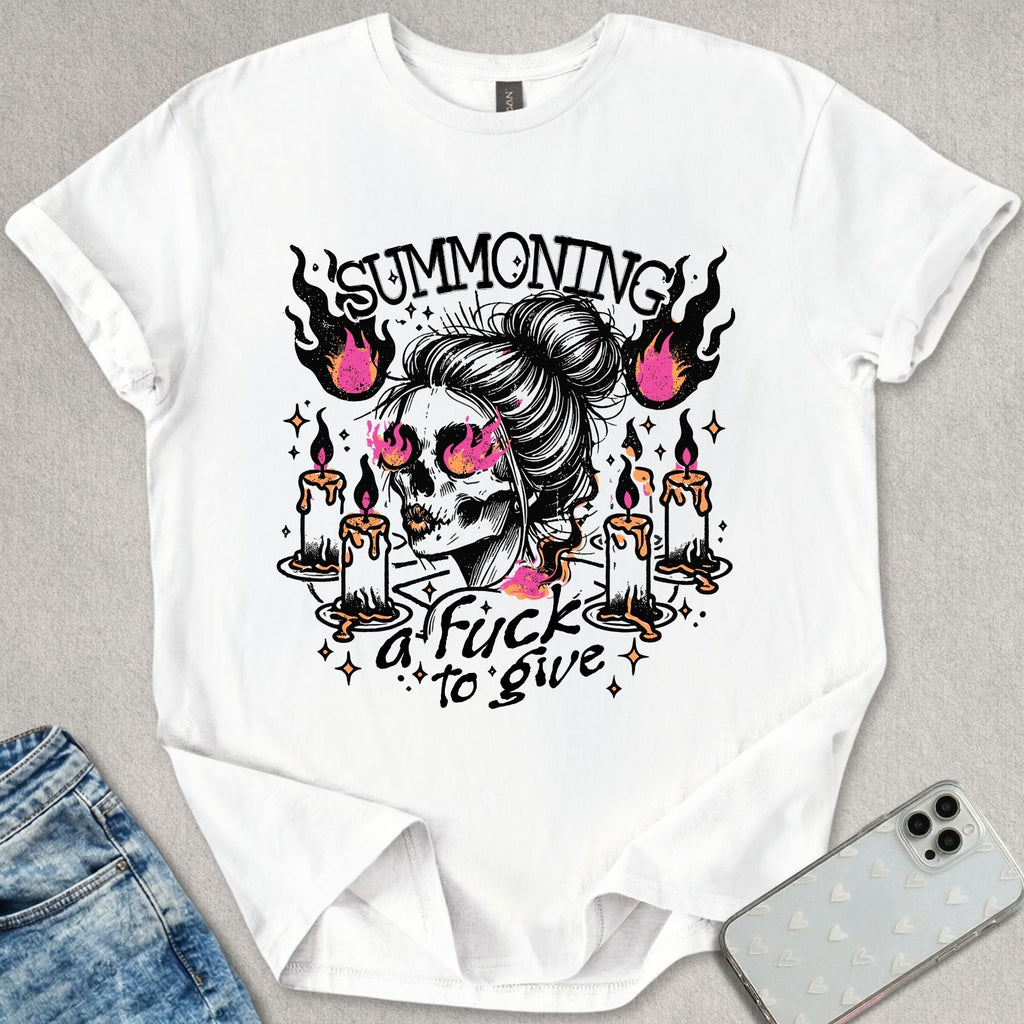 Summoning A F*ck To Give T-shirt