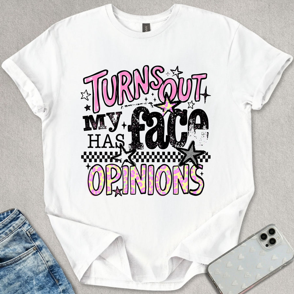 My Face Has Opinions T-shirt