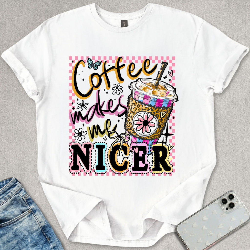 Coffee Makes Me Nicer T-shirt