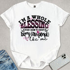 I'm A Whole Blessing T-shirt