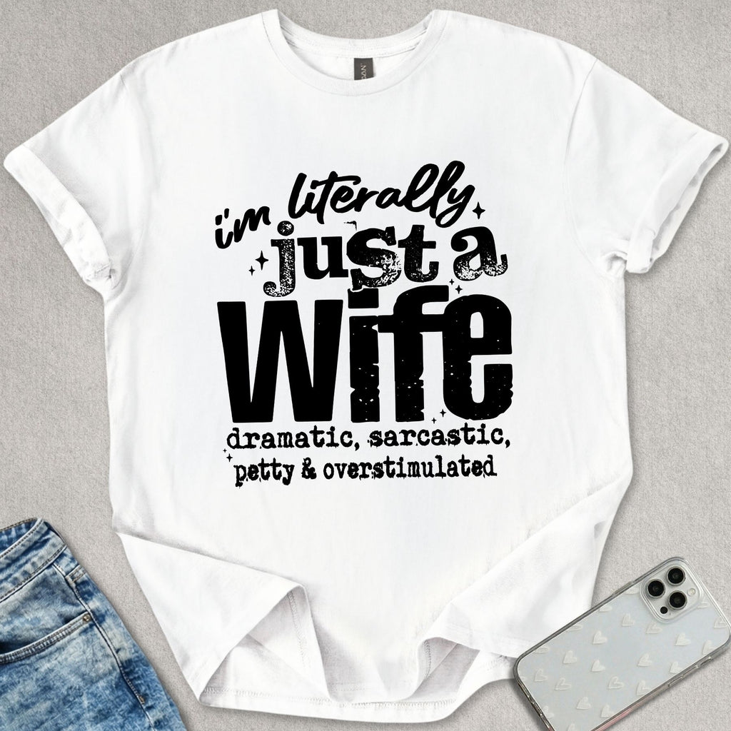 Literally Just A Wife T-shirt