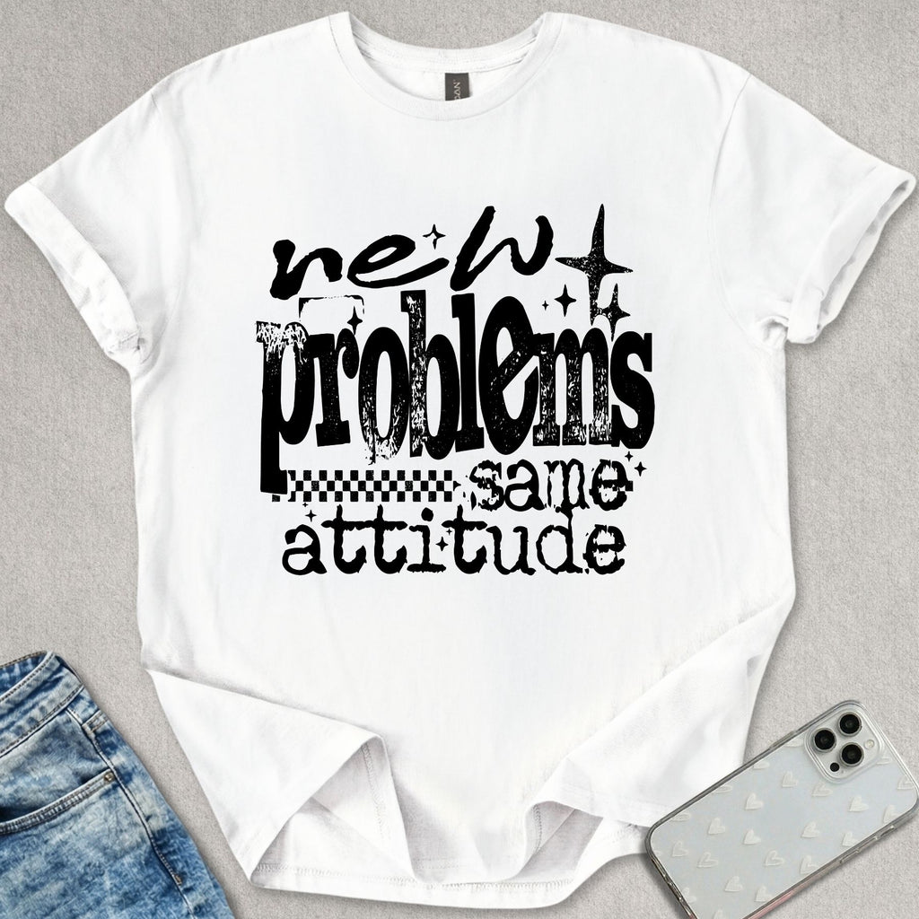 New Problems Same Attitude T-shirt