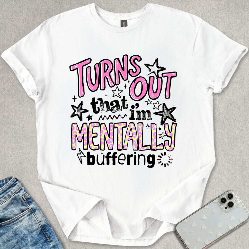 I'm Mentally Buffering T-shirt