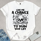 Ruin Your Life T-shirt