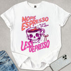 More Espresso Less Depresso T-shirt
