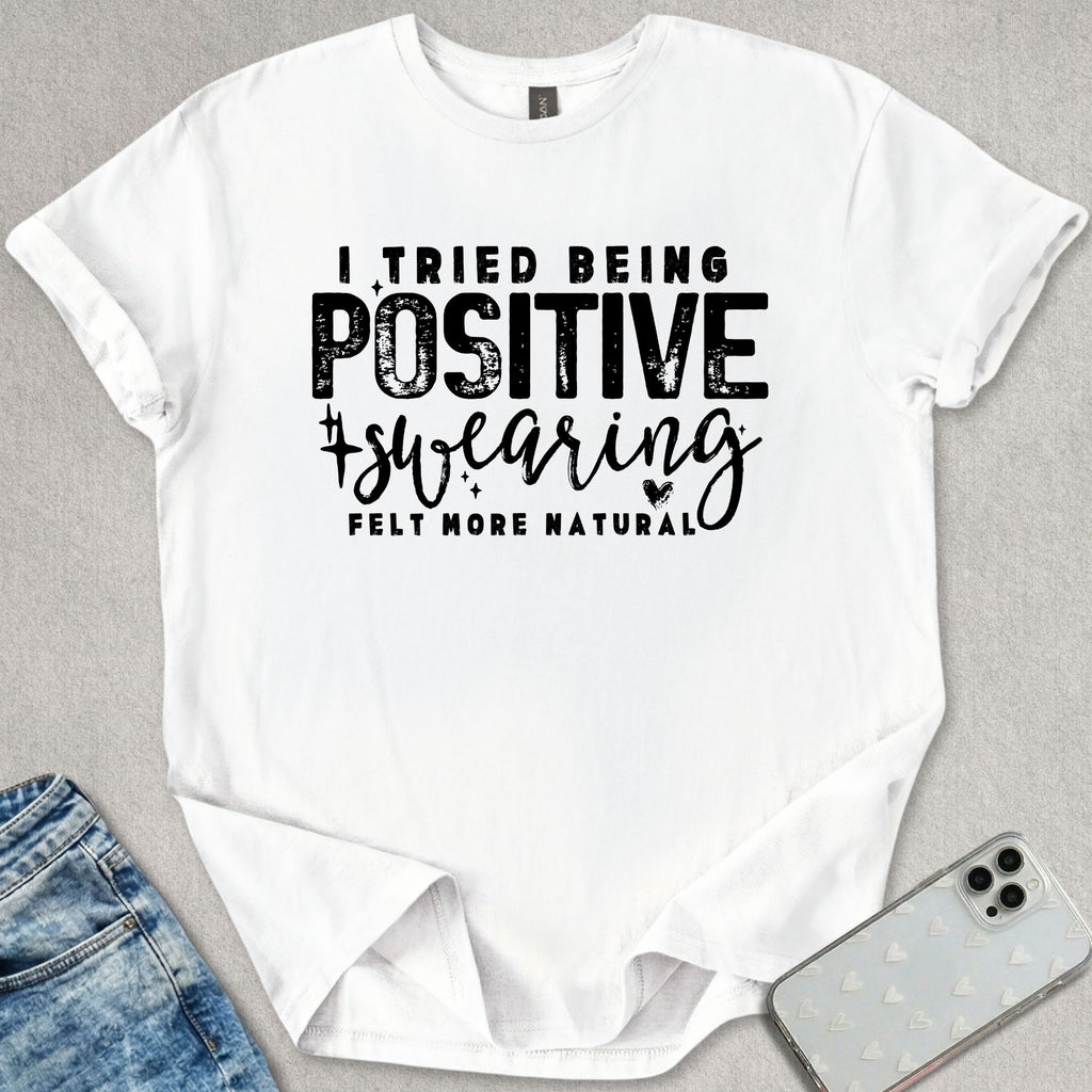 Swearing Felt More Natural T-shirt