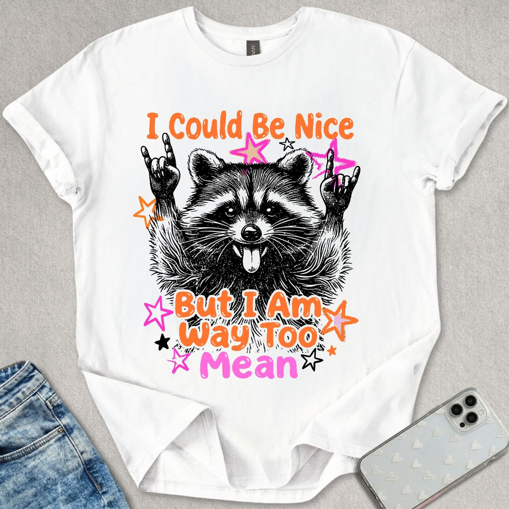 I Could Be Nice T-shirt