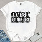 Over Stimulated T-shirt