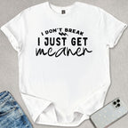 I Just Get Meaner T-shirt