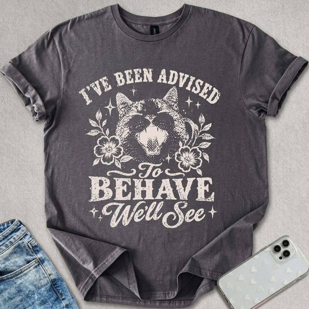 Advised To Behave T-shirt