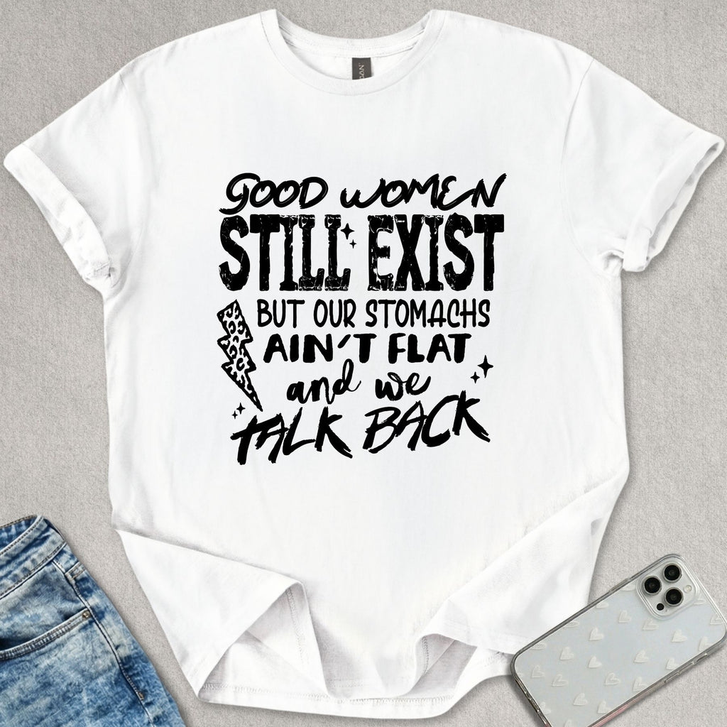 Good Women Still Exist T-shirt