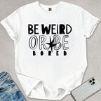 Be Weird T-shirt