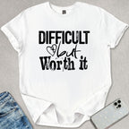 Difficult But Worth It T-shirt