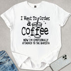 Emotionally Attached To The Barista T-shirt