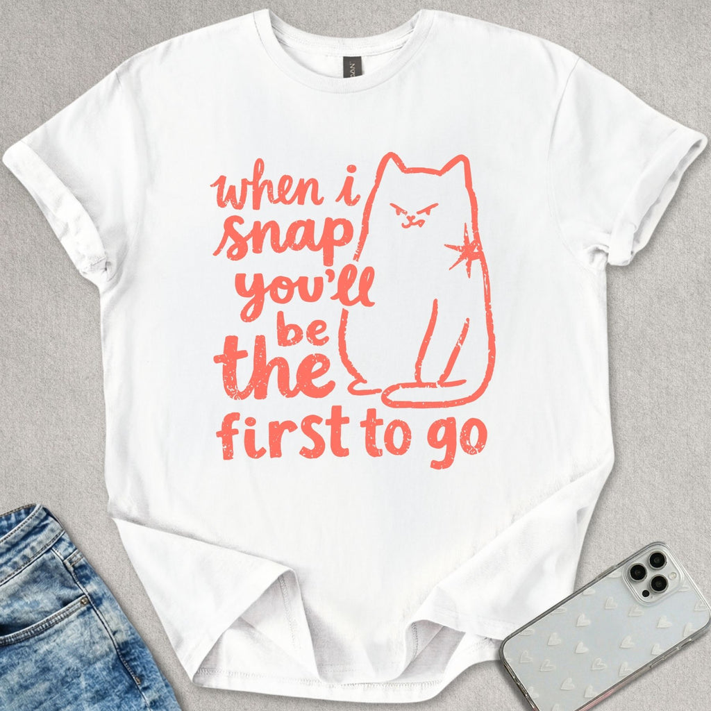When I Snap T-shirt
