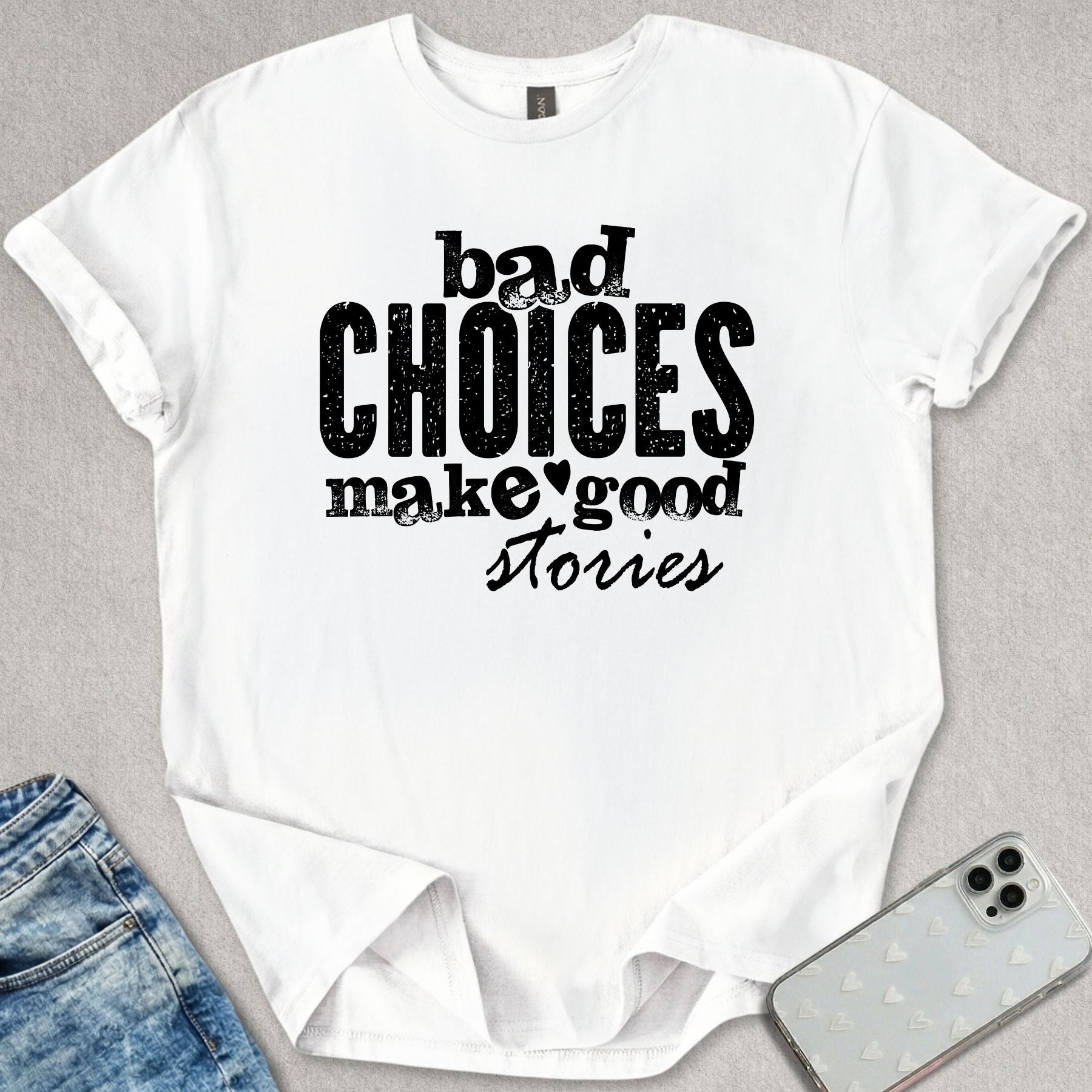 Bad Choices Good Stories T-shirt
