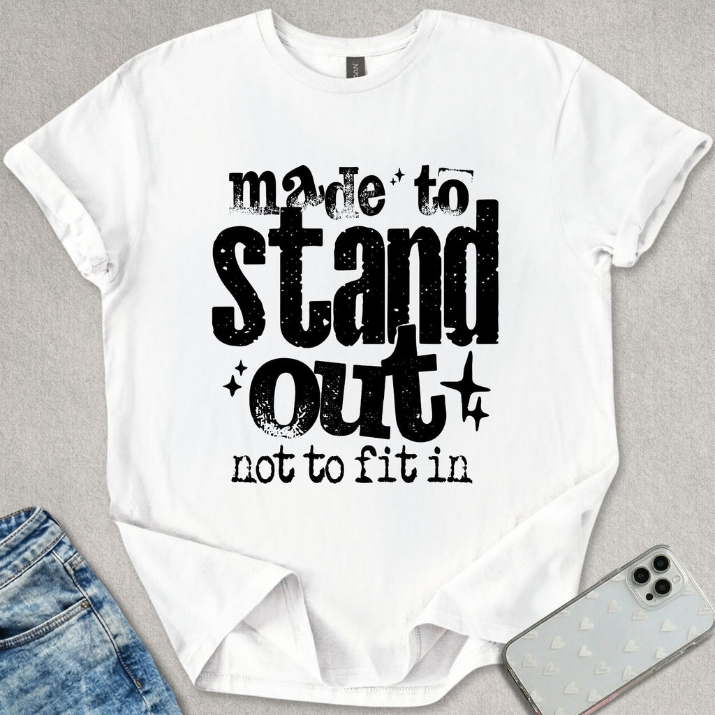Made To Stand Out T-shirt