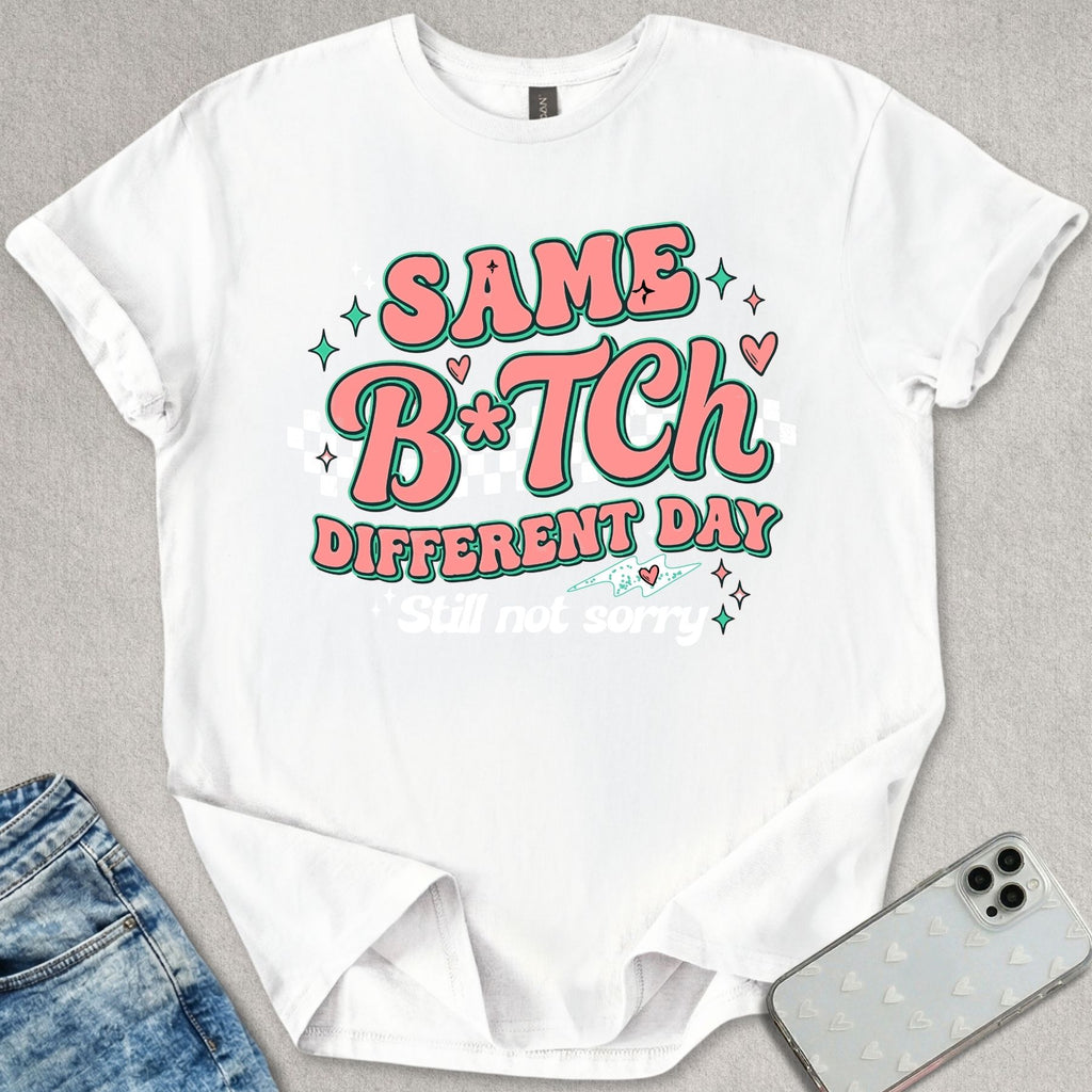 Same B*tch Different Day T-shirt