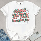 Same B*tch Different Day T-shirt