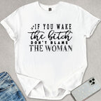 Don't Blame The Woman T-shirt
