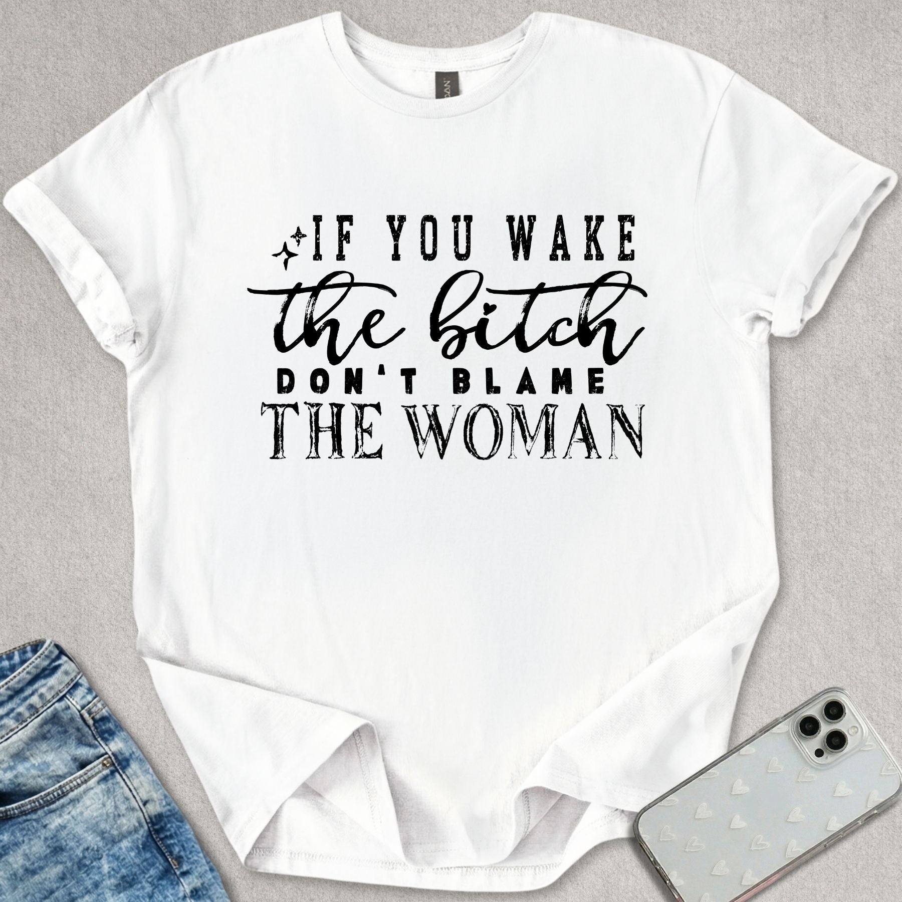 Don't Blame The Woman T-shirt
