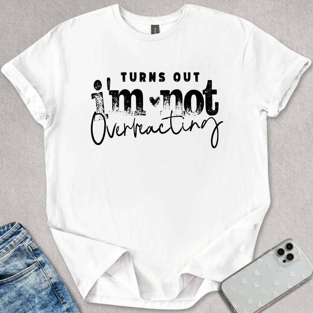 Not Overreacting T-shirt