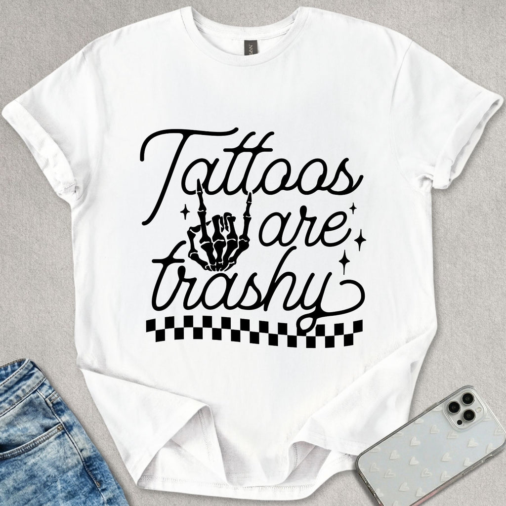 Tattoos Are Trashy T-shirt