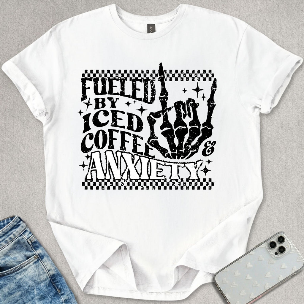 Fueled By Iced Coffee & Anxiety T-shirt