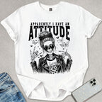Apparently I Have An Attitude T-shirt