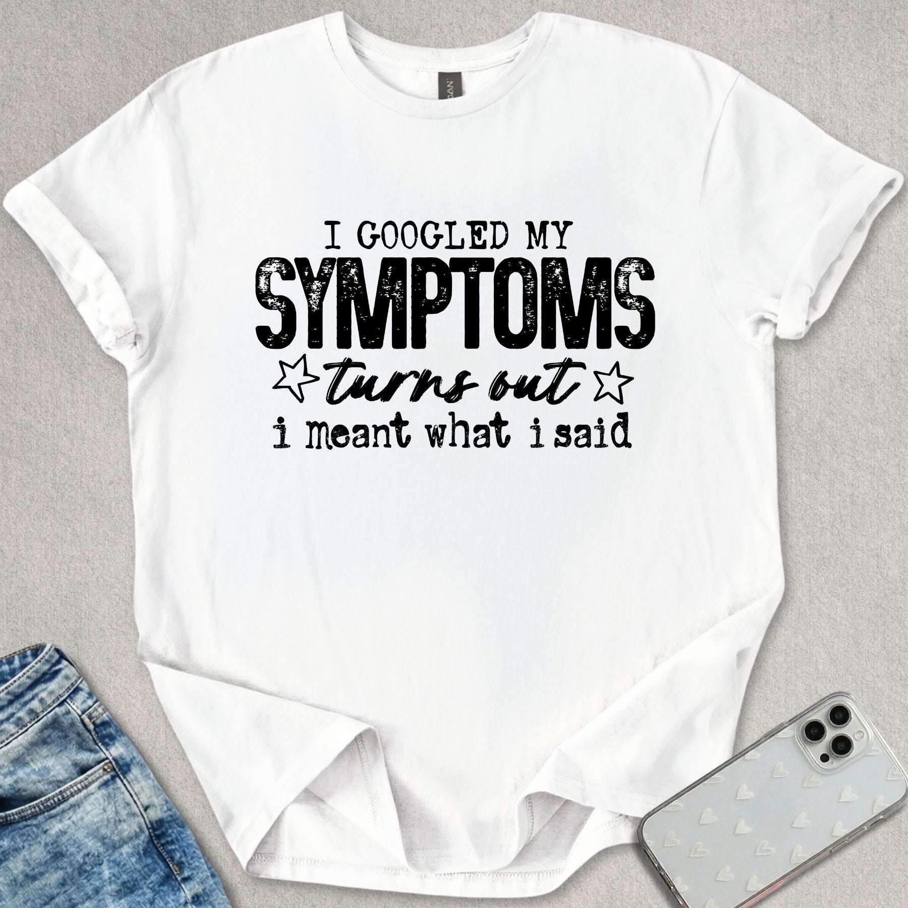 I Meant What I Said T-shirt
