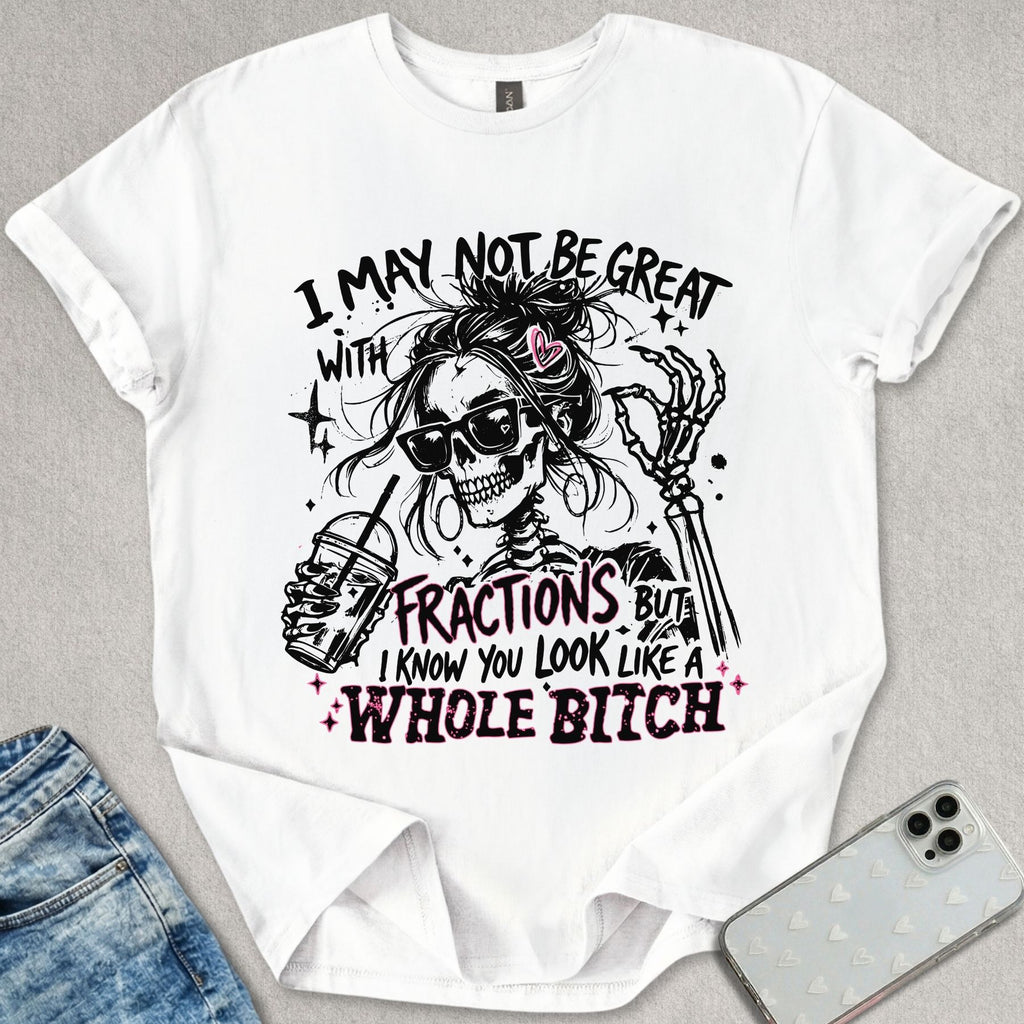 Not Great With Fractions T-shirt