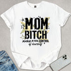 Mom B*tch T-shirt