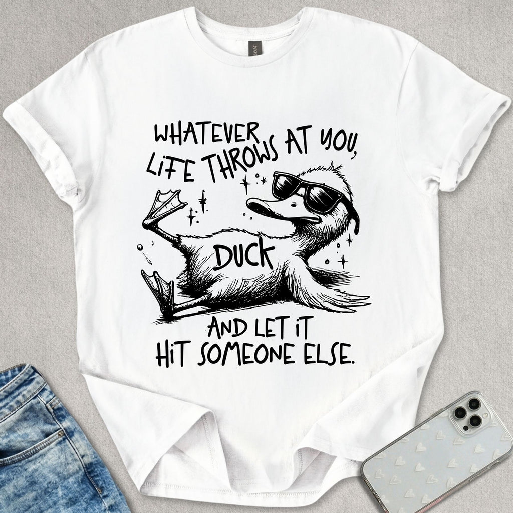 Whatever Life Throws At You T-shirt