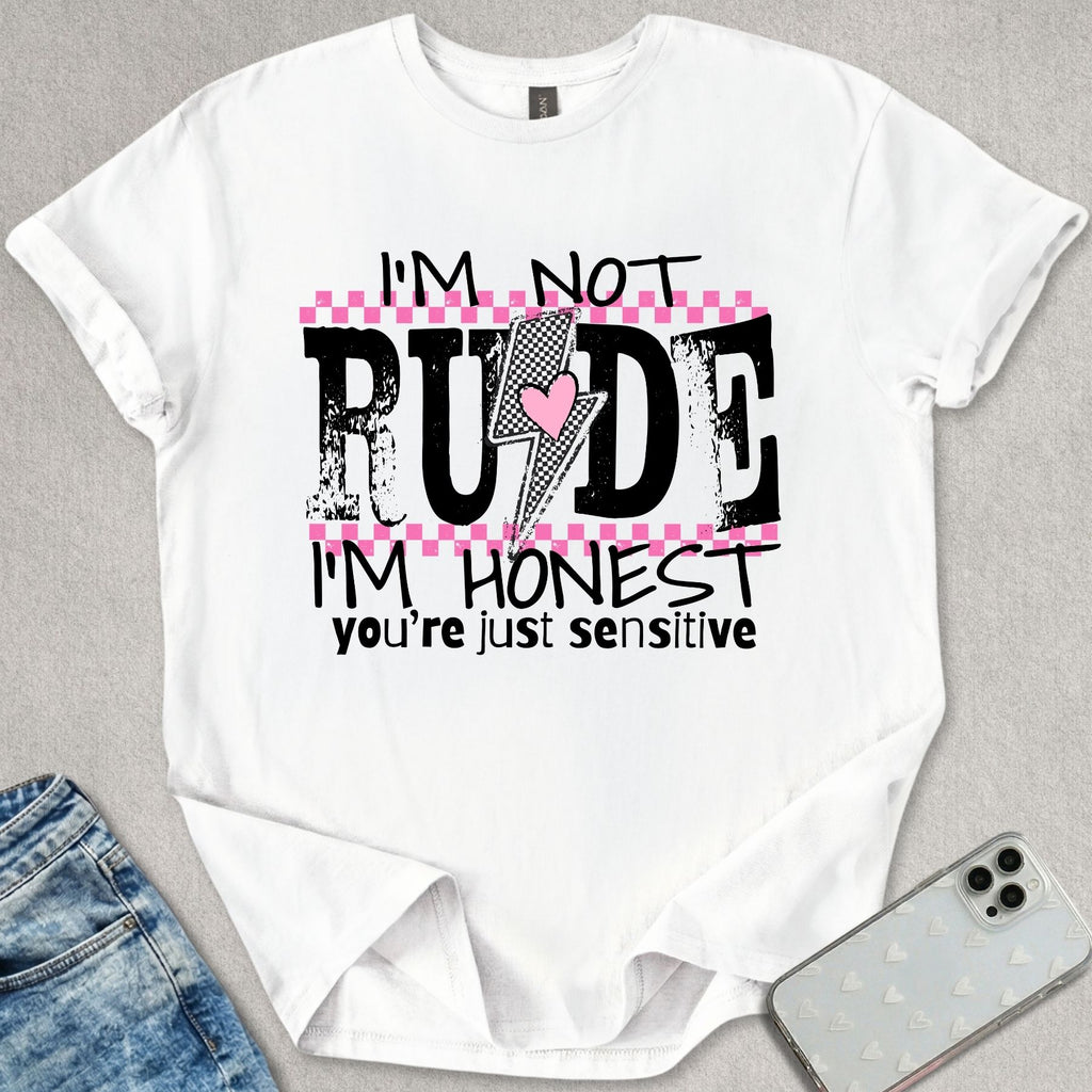 I'm Not Rude T-shirt
