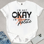 I'm Not Okay T-shirt